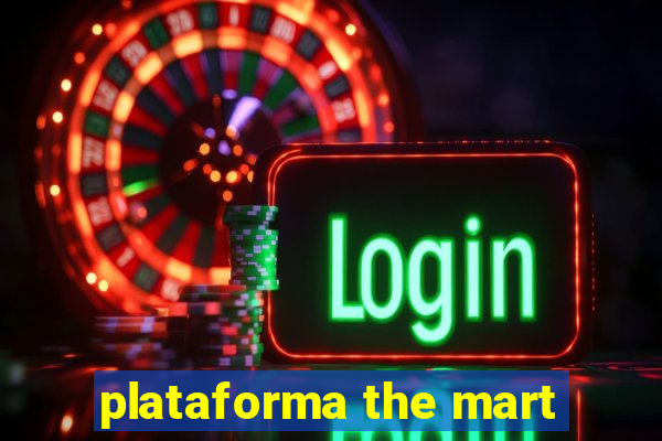 plataforma the mart